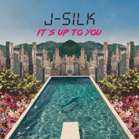 J-Silk - It's up to You