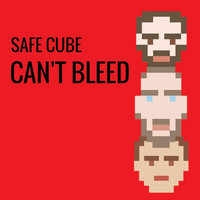 Safe Cube - Can't Bleed
