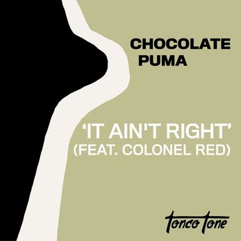 Chocolate Puma - It Ain't Right (feat. Colonel Red)