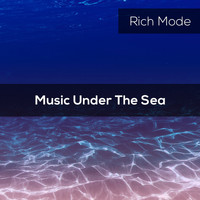 Rich Mode - Music Under The Sea