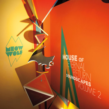 Various Artists - Meow Wolf's House of Eternal Return: Soundscapes Vol. 2