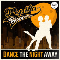 Pepita Slappers - Dance the Night Away