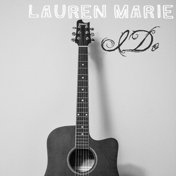 Lauren Marie / - I Do