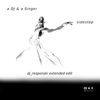 a DJ & a Singer / - Sidestep(dj_responski Extended Edit)