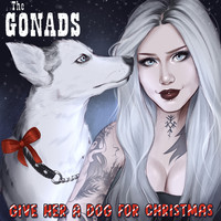 The Gonads vs GBX - Give Her a Dog for Christmas (Explicit)