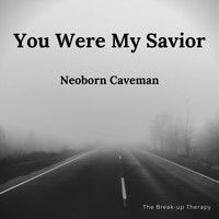 Neoborn Caveman - You Were My Savior