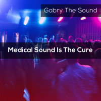 Gabry the Sound - Medical Sound Is The Cure