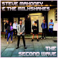 Steve Mahoney & The Milkshakes - The Second Wave (Explicit)