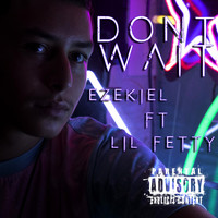 Ezekiel - Don't Wait (feat. Lil Fetty) (Explicit)