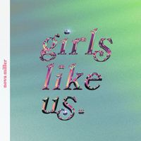 Nova Miller - Girls Like Us