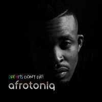 AfroToniQ / - Dreams Don't Die