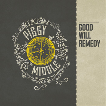Good Will Remedy / - Piggy in the Middle