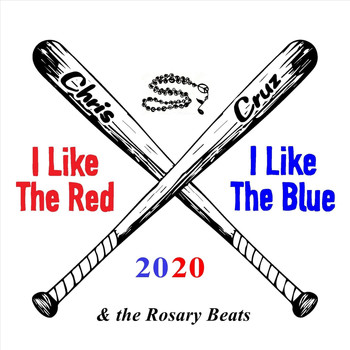 Chris Cruz & the Rosary Beats - I Like the Red I Like the Blue 2020