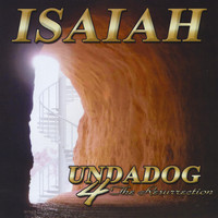 Isaiah - Undadog 4: The Resurrection