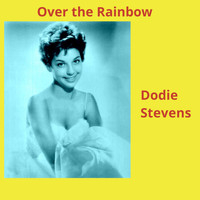 Dodie Stevens - Over the Rainbow