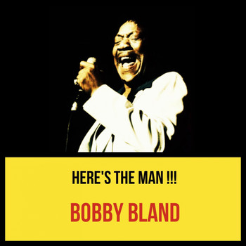 Bobby Bland - Here's The Man !!!