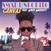 Canvas - Smart Negrito (feat. Mikey Marriott) (Explicit)