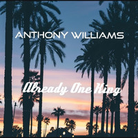 Anthony Williams - Already One King