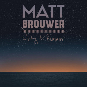 Matt Brouwer - Writing to Remember