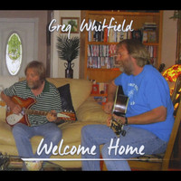 Greg Whitfield - Welcome Home