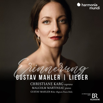 Christiane Karg, Malcolm Martineau and Gustav Mahler - Mahler: Lieder