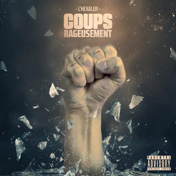 L'Hexaler - Coups rageusement (Explicit)