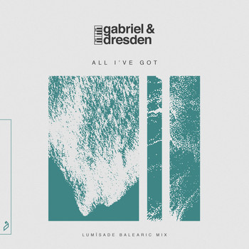 Gabriel & Dresden feat. Sub Teal - All I've Got (Lumïsade Balearic Mix)