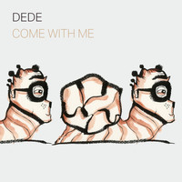 Dede - Come With Me