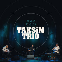 Taksim Trio - Naz Barı