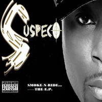 Suspect - Smoke 'n' Ride... the E.P. (Explicit)