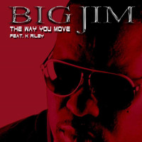 Big Jim - The Way You Move (feat. K Riley)