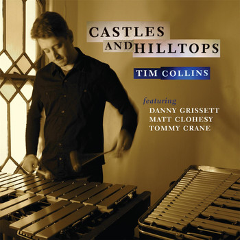 Tim Collins - Castles and Hilltops (Feat. Danny Grissett, Matt Clohesy, Tommy Crane)