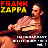 Frank Zappa - Frank Zappa FM Broadcast Rotterdam May 1980 vol. 1