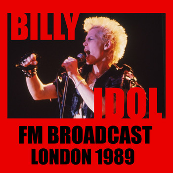 Billy Idol - Billy Idol FM Broadcast London 1989