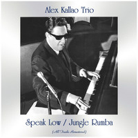 Alex Kallao Trio - Speak Low / Jungle Rumba (Remastered 2020)