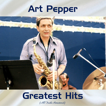 Art Pepper - Art Pepper Greatest Hits (All Tracks Remastered)