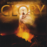 Glory - Beauty from Ashes