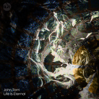 John Torri - Life Is Eternal