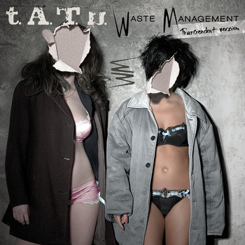 t.A.T.u. - Waste Management Transcendent Version (Explicit)