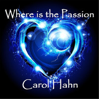 Carol Hahn - Where Is the Passion