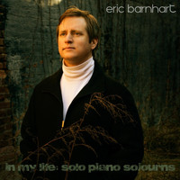 Eric Barnhart - In My Life: Solo Piano Sojourns