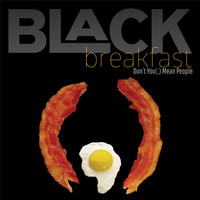 Don't You(,) Mean People? - Black Breakfast