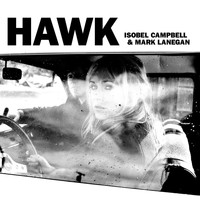 Isobel Campbell & Mark Lanegan - Hawk (Explicit)