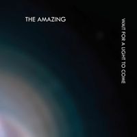 The Amazing - Wait for a Light to Come