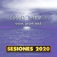 Los Nocheros - Ven por Mi (Sesiones 2020)