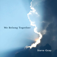 Steve Gray - We Belong Together