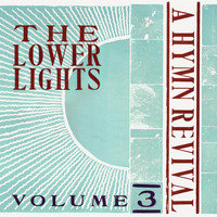 The Lower Lights - A Hymn Revival, Vol. 3