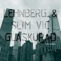LEHNBERG and Slim Vic - Glaskupad (Axel E Remix)