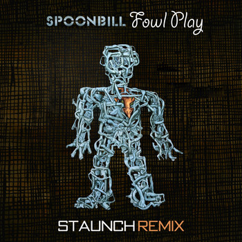 Spoonbill - Fowl Play (Staunch Remix)