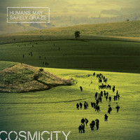 Cosmicity - Humans May Safely Graze